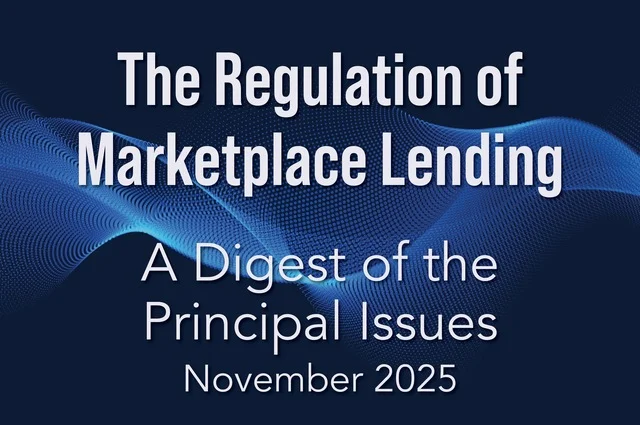 The Regulation of Marketplace Lending: A Digest of the Principal Issues 2025